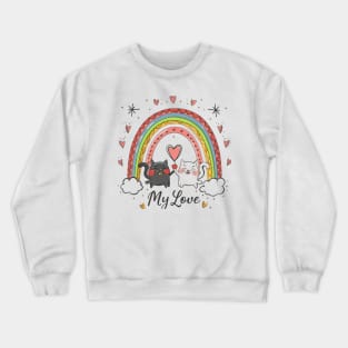 My Rainbow Cat is My Valentine Crewneck Sweatshirt